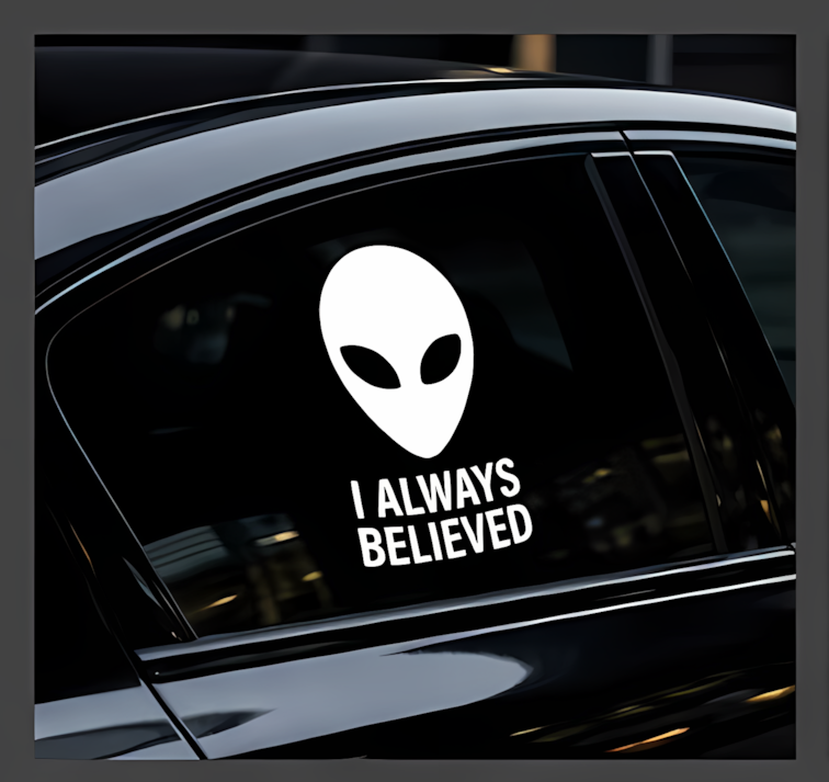 UFO Vinyl Sticker | I Always Believed Alien Decal for Cars & Laptops