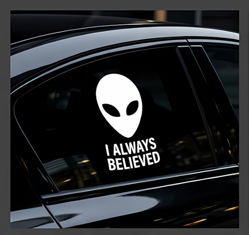 UFO Vinyl Sticker | I Always Believed Alien Decal for Cars & Laptops