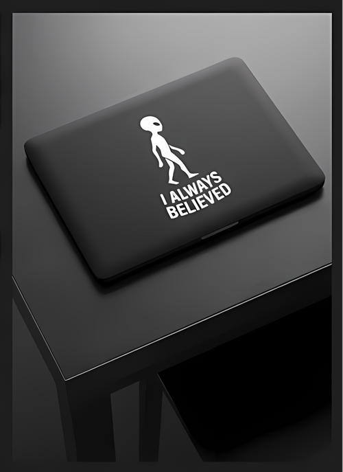 UFO Vinyl Sticker | I Always Believed Alien Decal for Cars & Laptops