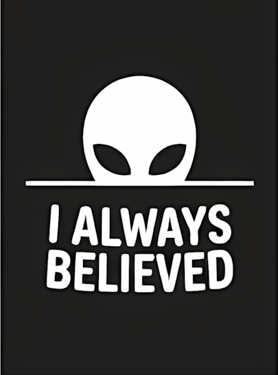 UFO Vinyl Sticker | I Always Believed Alien Decal for Cars & Laptops