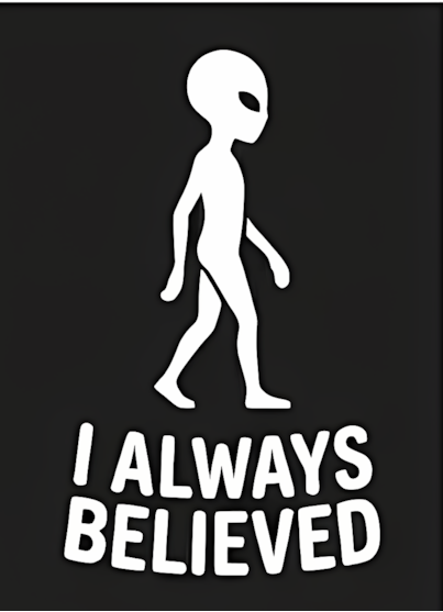 UFO Vinyl Sticker | I Always Believed Alien Decal for Cars & Laptops